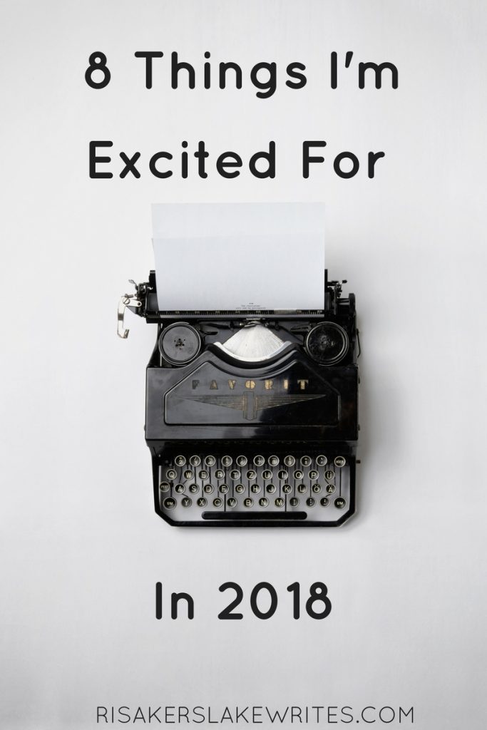 8 Things I'm Excited For in 2018